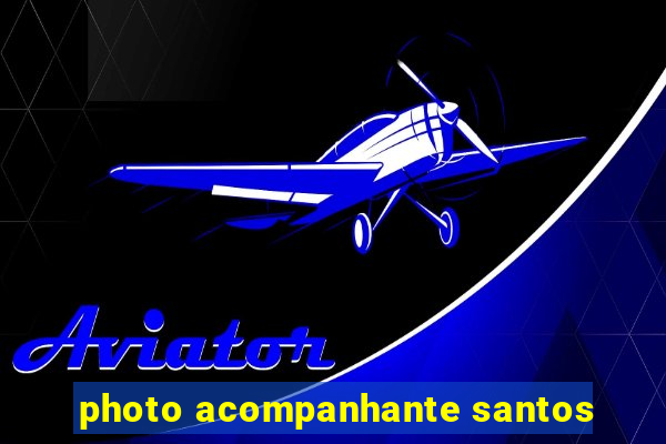 photo acompanhante santos